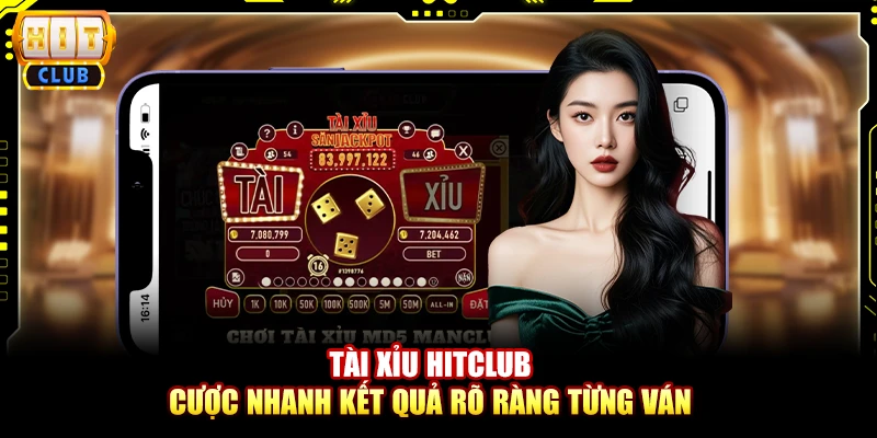 Tài xỉu Hitclub – Cược nhanh kết quả rõ ràng từng ván