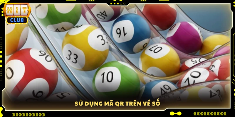 Mẹo dò xổ số nhanh quét mã QR in trên tờ vé số